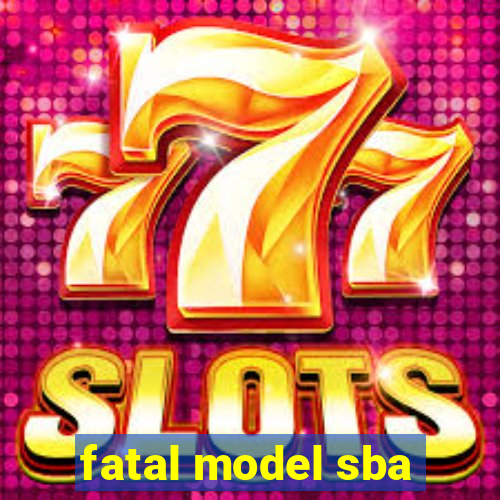 fatal model sba